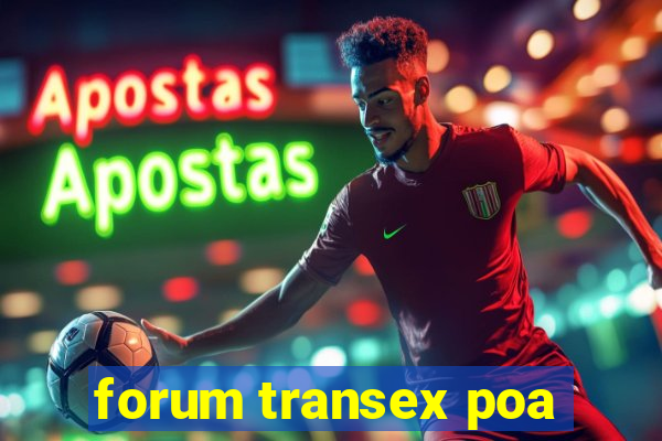 forum transex poa